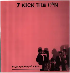 7 Kick The Can - Fame, Fun, Fortune & Fate