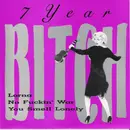 7inch Vinyl Single - 7 Year Bitch - Lorna / No Fuckin' War / You Smell Lonely
