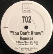 702 - You Don't Know - (Remixes)