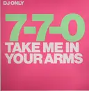 12'' - 7-7-0 - Take Me In Your Arms