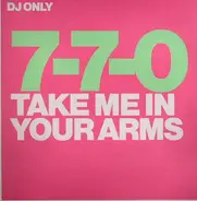 7-7-0 - Take Me In Your Arms