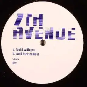 7th Avenue - Feel It With You / Can't Feel The Beat