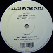 8 Hands On The Table - Don't Touch