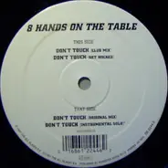 8 Hands On The Table - Don't Touch