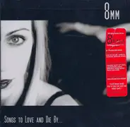 8mm - Songs to Love and Die by...