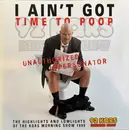 CD - 92 KQRS Morning Show - I Ain't Got Time To Poop: Unauthorized Impersonator (The Highlights And Lowlights Of The KQRS Morning Show 1999