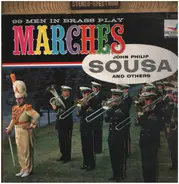 99 Men In Brass - Play Marches Of John Philip Sousa And Others