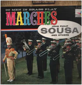 99 Men In Brass - Play Marches Of John Philip Sousa And Others