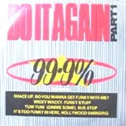 99.9% - Do It Again (Part One)