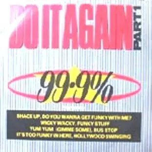 99.9% - Do It Again (Part One)