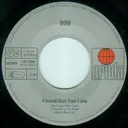 7'' - 999 - Found Out Too Late
