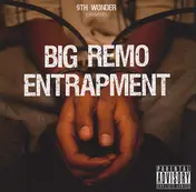 9th Wonder - Pres. Big Remo Entrapment