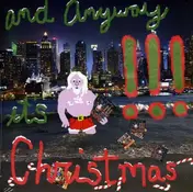 !!! - And Anyway It's Christmas