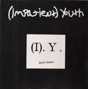 (Impatient) Youth - Don't Listen