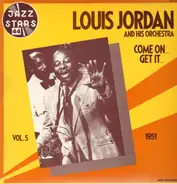 Louis Jordan - Come On Get It Volume 5