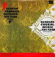 RSFSR Academic Russian Chorus / Alexander Yurlov - Russian Choral Music Of XVI - XVIII Centuries