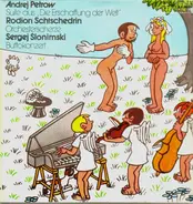 Petrow / Schtschedrin / Slonimski - Die Erschaffung Der Welt / Orchesterscherze / Buffokonzert