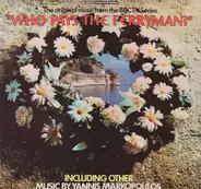 Γιάννης Μαρκόπουλος - The Original Music From The BBC TV Series 'Who Pays The Ferryman?'