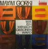 LP - Максим Горький - Wie Ein Mensch Geboren Ward