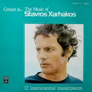 Σταύρος Ξαρχάκος - Greece Is... The Music Of Stavros Xarhakos