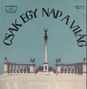LP - Compilation of Hungarian songs - Csak Egy Nap A Világ