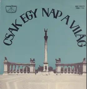 Various Artists - Csak Egy Nap A Világ