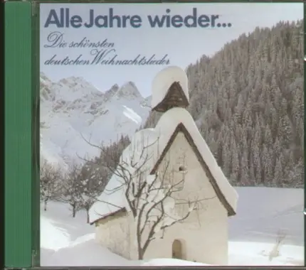 Alle Jahre Wieder - ...die schönsten deutschen Weihnachtslieder
