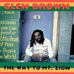 GLEN BROWN - The Way to Mt. Zion