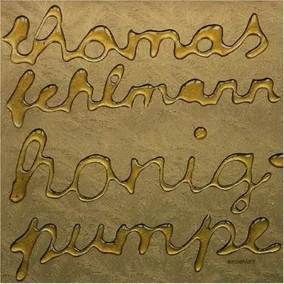THOMAS FEHLMANN - Honigpumpe