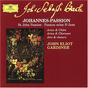 John Eliot Gardiner - Bach: Johannes-Passion - Arien & Chöre