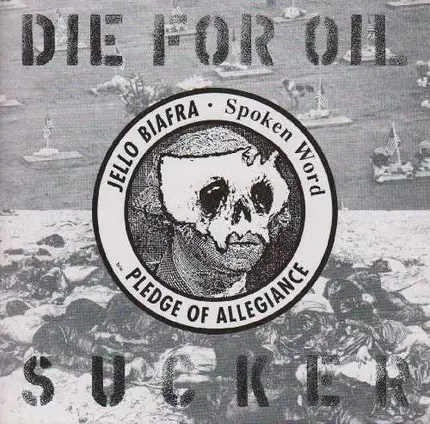 JELLO BIAFRA - DIE FOR OIL, SUCKER!