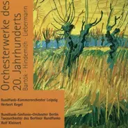 Bartók, Hindemith, Liebermann - 20th Century Orchestral Works