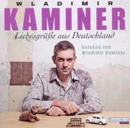 Wladimir Kaminer - Liebesgrüße aus Deutschland