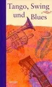 Meinrad Walter (Hrsg.) - Tango, Swing und Blues, Bewegendes aus der Klangwelt des Jazz