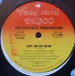 The Players Association - Get On Up Now / Let Your Body Go!