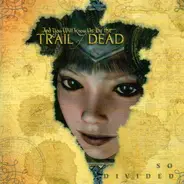 ...And You Will Know Us By The Trail Of Dead - So Divided