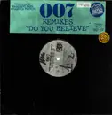 12inch Vinyl Single - 007 - Do You Believe (Remix)
