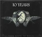 10 Years - From Birth to Burial
