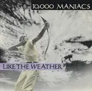 7inch Vinyl Single - 10,000 Maniacs - Like The Weather