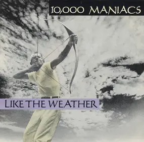 10,000 Maniacs - Like The Weather