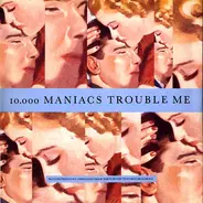 10,000 Maniacs - Trouble Me