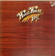 100 % Whole Wheat - Ice, Fire & Desire