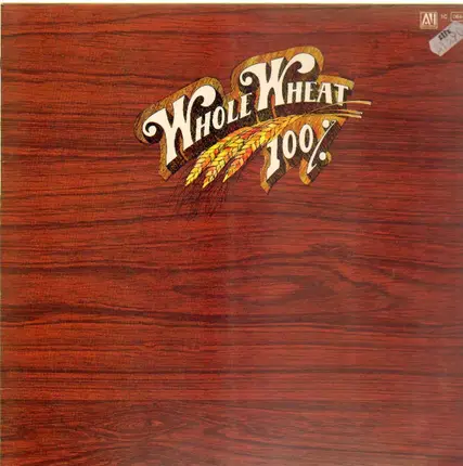 100 % Whole Wheat - Ice, Fire & Desire