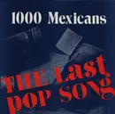 12'' - 1000 Mexicans - The Last Pop Song