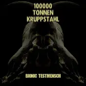 100000 Tonnen Kruppstahl - Bionic Testmensch