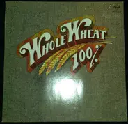 100% Whole Wheat - 100% Whole Wheat