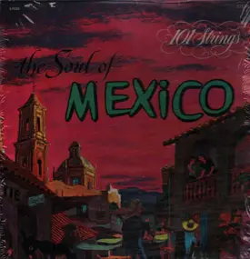 101 Strings Orchestra - The Soul Of Mexico