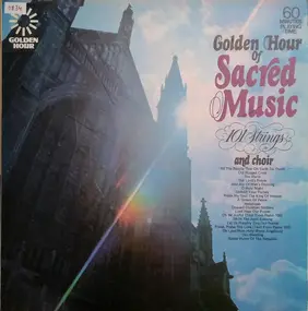 101 Strings Orchestra - Golden Hour Of Sacred Music
