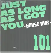 The 101 - Just As Long As I Got You (House Mix)