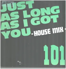 The 101 - Just As Long As I Got You (House Mix)